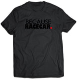 Because Racecar Shirt Black Text (Unisex)