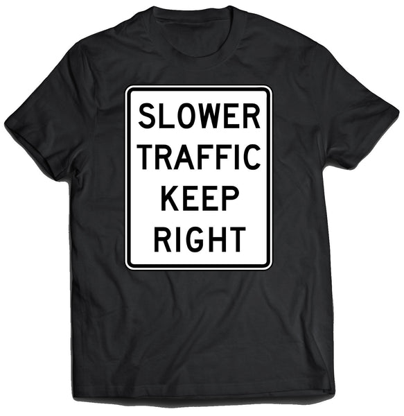 Slower Traffic Keep Right Shirt (Unisex)