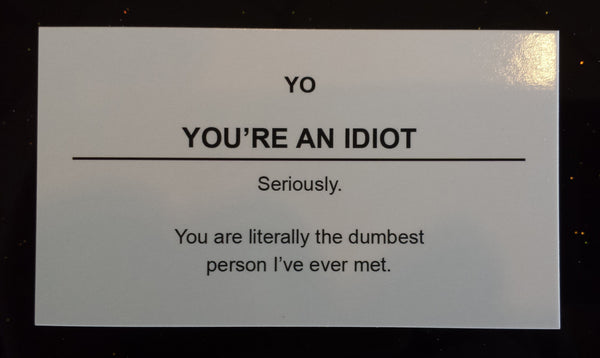 You're An Idiot Offensive Business Cards - 10 Pack